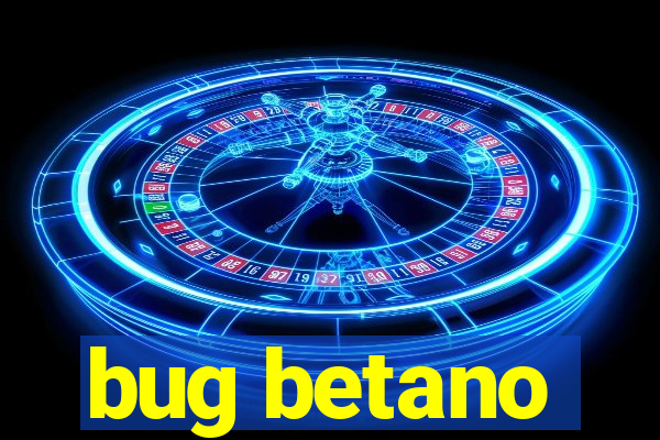 bug betano